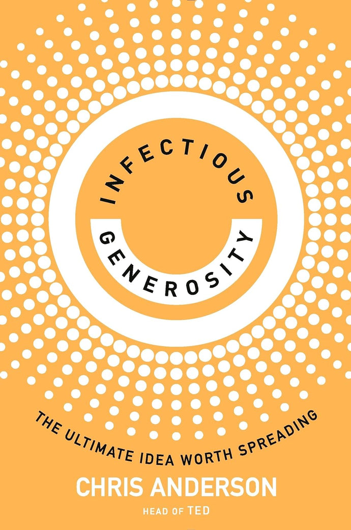 Infectious Generosity : The Ultimate Idea Worth Spreading Paperback  by Chris Anderson