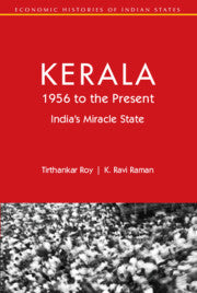 Kerala 1956 to the Present Indias Miracle State by K Ravi Raman & Tirthankar Roy