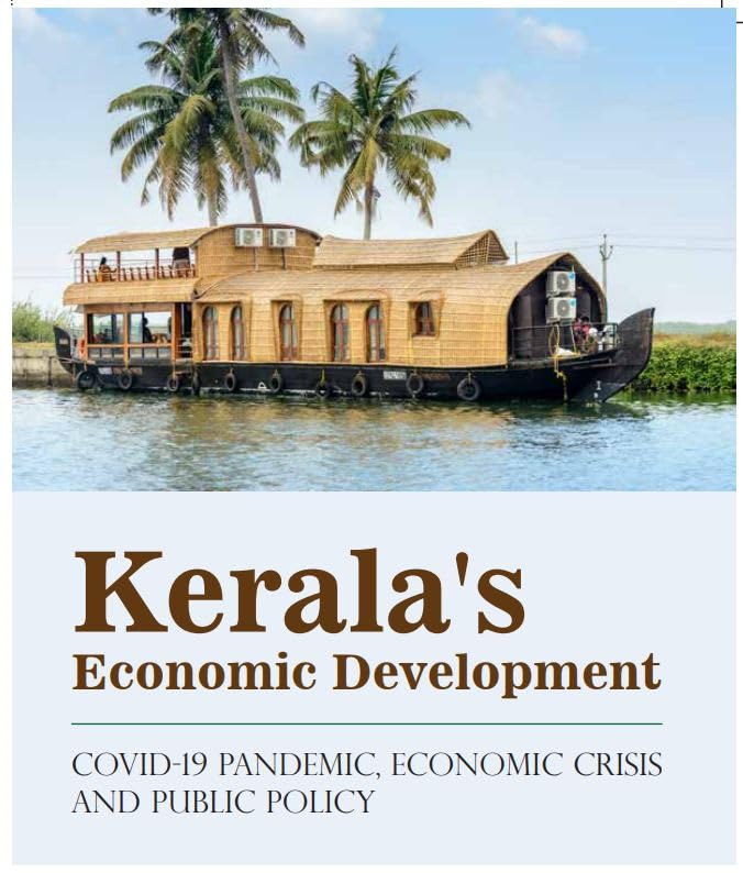 Kerala’s Economic Policy – COVID19 Pandemic, Economic Crisis and Public Policy 1e  by BA Prakash