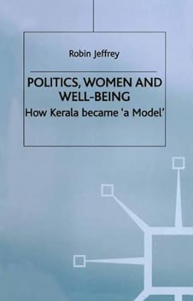 Politics,Women and Well-Being How Kerala Became 'a Model' by Robin Jeffrey