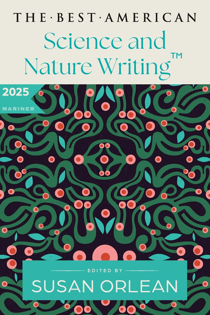 The Best American Science and Nature Writing curated by Susan Orlean