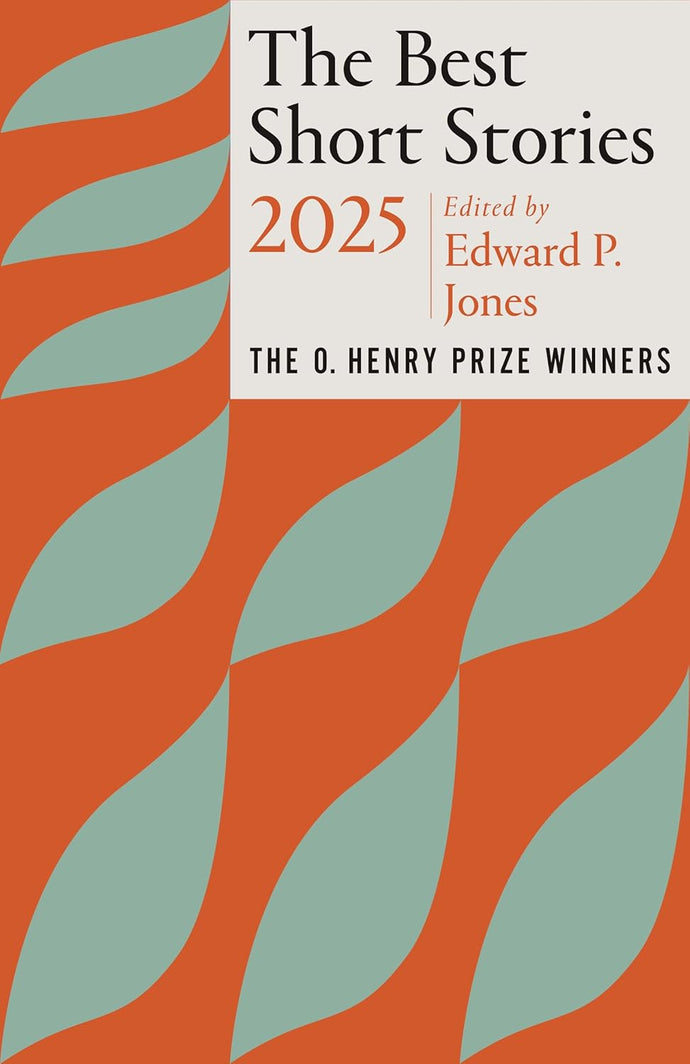 The Best Short Stories 2025 The O.Henry Prize Winners curated by Edward P.Jones