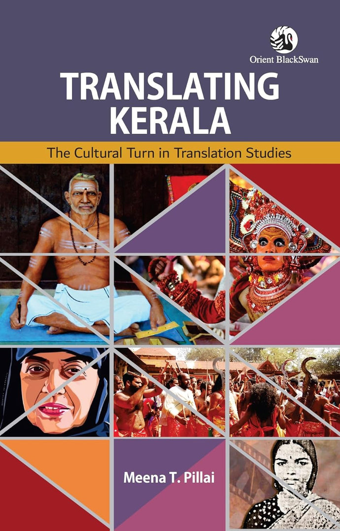 Translating Kerala : The Cultural Turn in Translation Studies by Meena T. Pillai