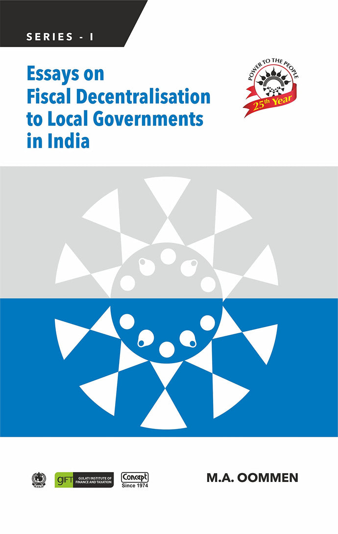 Essays on Fiscal Decentralisation to Local Governments in India by M.A. Oommen